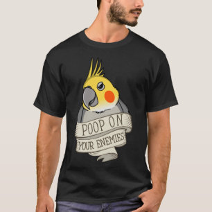 Parrot Poop On Your Enemies I Cockatiel T-Shirt