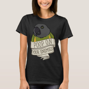 Parrot Poop On Your Enemies I Senegal Parrot T-Shirt