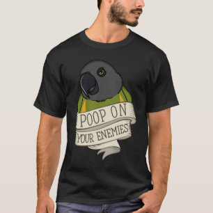 Parrot Poop On Your Enemies I Senegal Parrot T-Shirt
