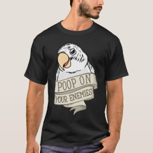 Parrot Poop On Your Enemies I White Budgie Budgeri T-Shirt