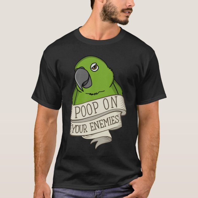Parrot Poop On Your Enemies I Yellow naped Amazon T-Shirt (Front)