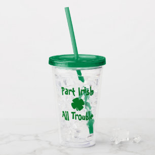 Part Irish, All Trouble St Patrick's Day Acrylic Tumbler