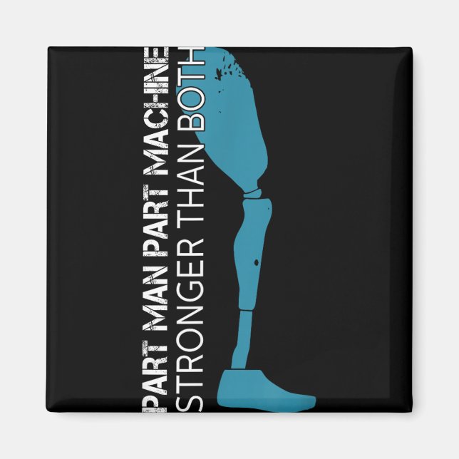 Part Man Part Machine Stronger Than Both Amputatio Magnet (Front)