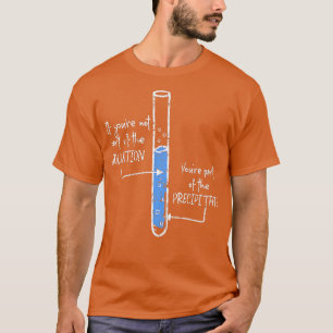 Part Of he Solution Youre Precipitate Chemistry  T-Shirt