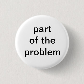 part of the problem 3 cm round badge