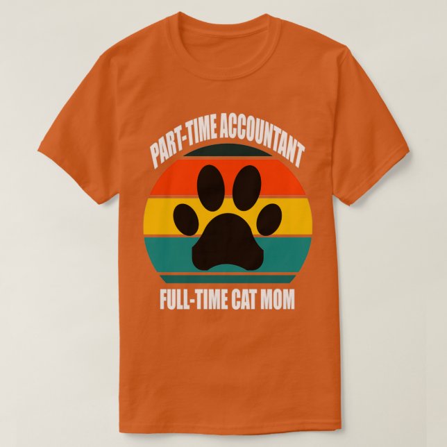 part time accountant full time cat mum T-Shirt (Design Front)