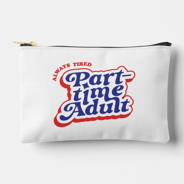Part-time Adult Accessory Pouch (Front)