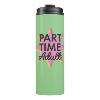 Part-time Adult Thermal Tumbler