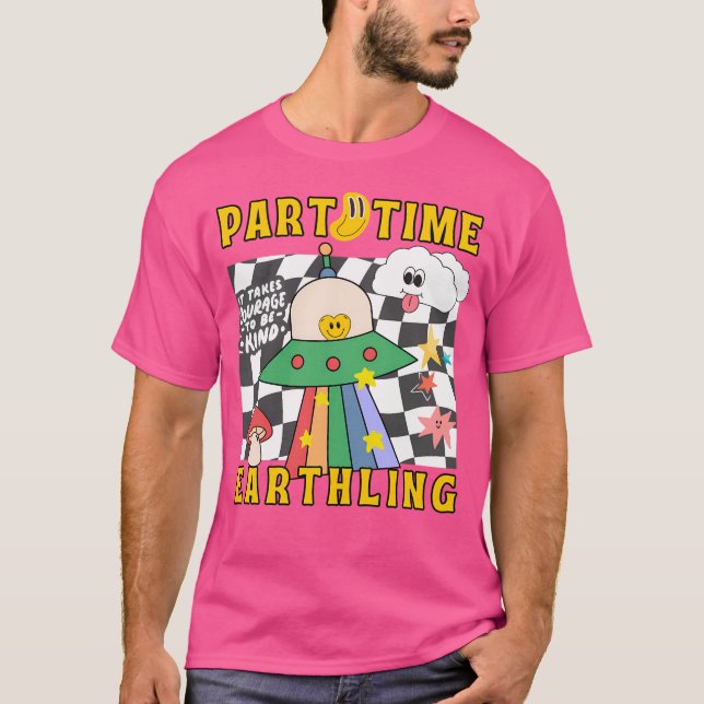 Part Time Alien To Earth T-Shirt (Front)