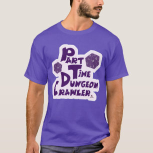 Part Time Dungeon Crawler RPG Strategy T-Shirt
