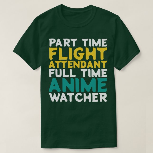 Part Time Flight Attendant Full Time  Watcher T-Shirt (Design Front)