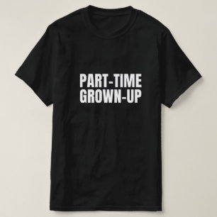 Part-Time Grown-Up Mens T-Shirt