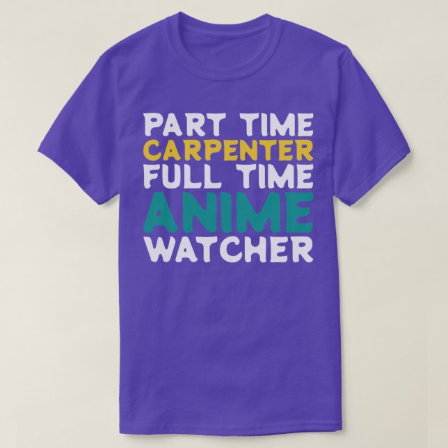 Part Time penter Full Time  Watcher T-Shirt (Design Front)