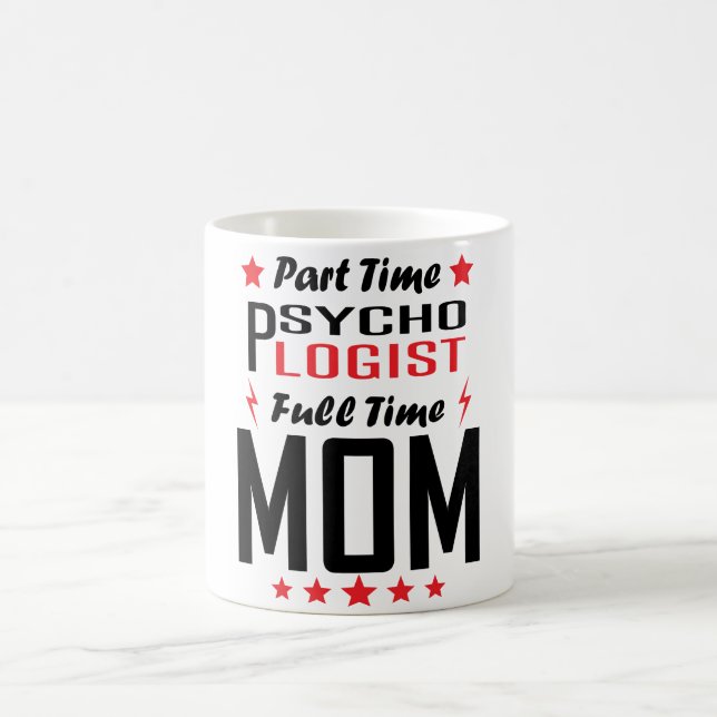 Part Time Psychologist Full Time Mum Coffee Mug (Center)