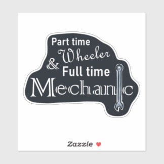 Part Time Wheeler, Full Time Mechanic