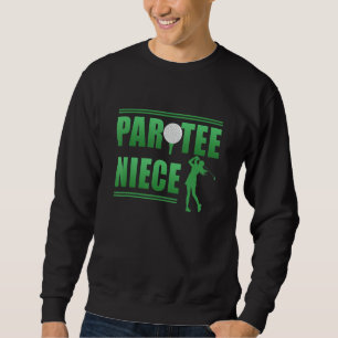 Partee Niece Golf Pun Funny Golfing Niece Sweatshirt