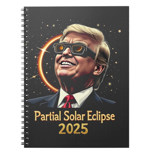 Partial Solar Eclipse 2025 Astronomy Trump  Notebook (Front)
