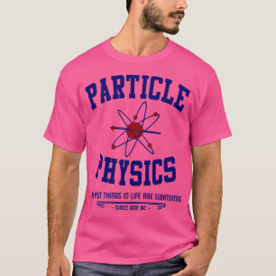 Particle Physics  T-Shirt