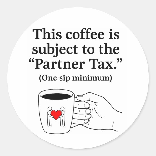 Partner Tax Funny Couples Coffee Mug Classic Round Sticker (Front)