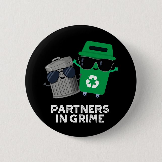 Partners In Grime Funny Trash Pun Dark BG 6 Cm Round Badge (Front)