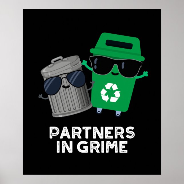 Partners In Grime Funny Trash Pun Dark BG Poster (Front)