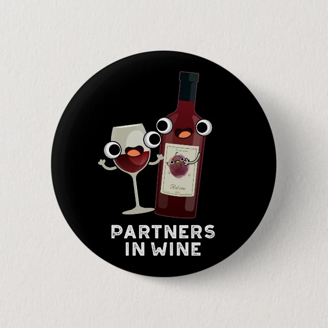 Partners In Wine Funny Drink Pun Dark BG 6 Cm Round Badge (Front)