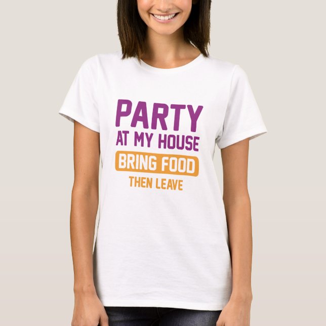 Party At My House T-Shirt (Front)