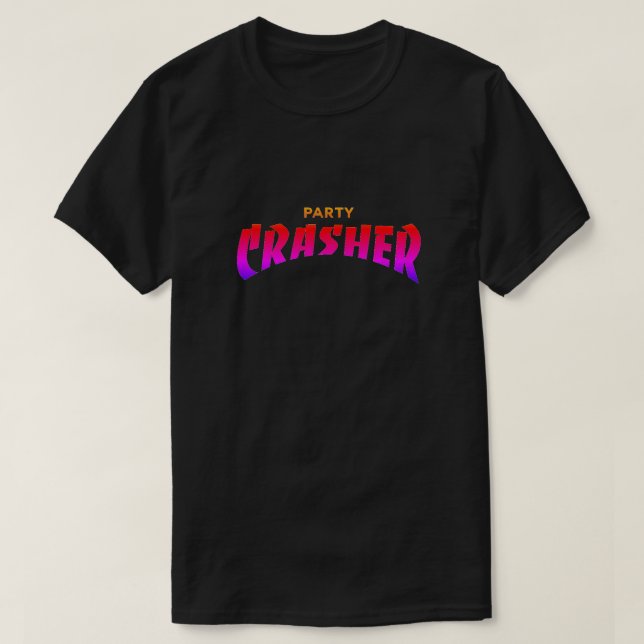 Party Crasher T-Shirt (Design Front)