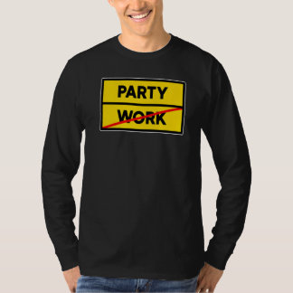 Party Festival Work Celebration Weekend Drunk T-Shirt
