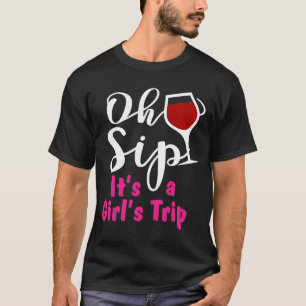 Party Girls Alcohol Trip Vacation I Oh Sip Its A G T-Shirt