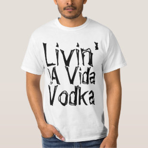Party humour livin' la Vida Vodka T-Shirt