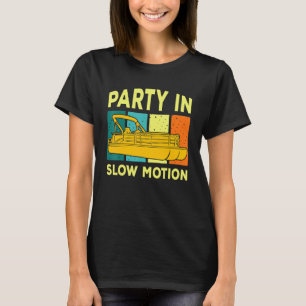 Party In Slow Motion Pontoon Boat Captain Captoon T-Shirt