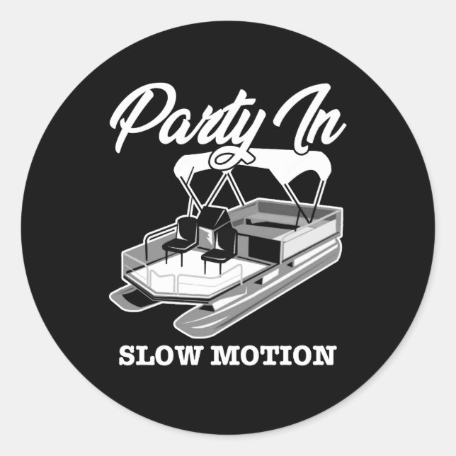 PARTY IN SLOW MOTION Pontoon Boat Classic Round Sticker (Front)