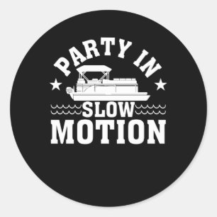 Party In Slow Motion Pontoon Boat Lover Classic Round Sticker
