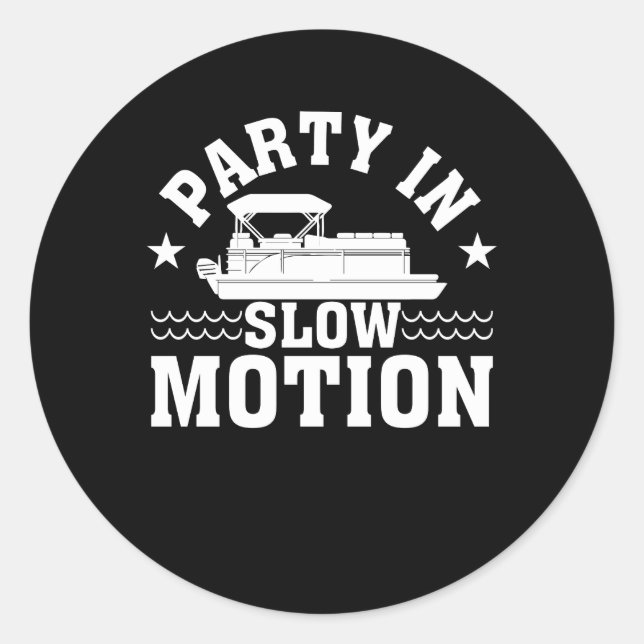 Party In Slow Motion Pontoon Boat Lover Classic Round Sticker (Front)