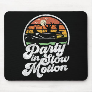 Party In Slow Motion Retro Funny Pontoon Boat Boat Mouse Pad