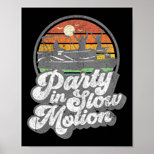 Party In Slow Motion Retro Funny Pontoon Boat Boat Poster (Front)