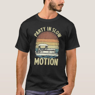 Party In Slow Motion Vintage Retro Boating Pontoon T-Shirt