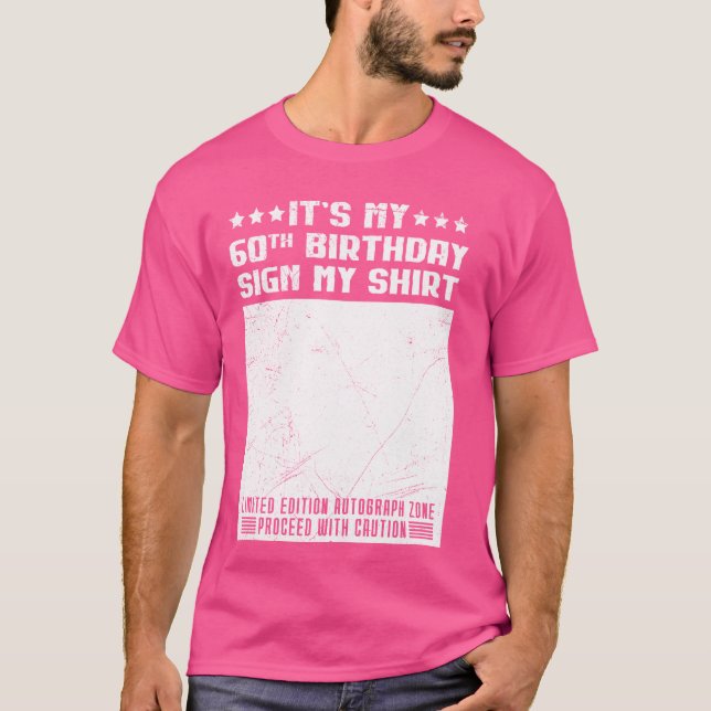 Party It's My 60th Birthday Sign my Shirt 60 Years (Front)