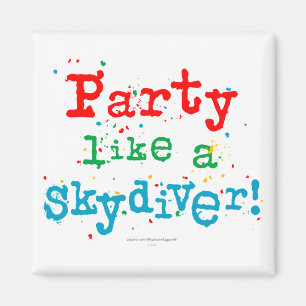 Party like a SKYDIVER! Magnet