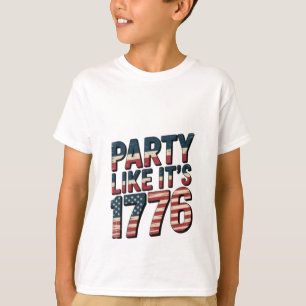 Party Like It Is 1776, 4th Of July, USA Flag, Amer T-Shirt