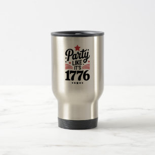 Party Like It’s 1776 Funny 4th of July USA Tee Travel Mug