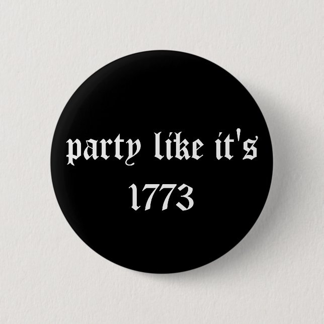 party like it's 1773 6 cm round badge (Front)