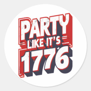 Party Like It's 1776 Funny Quote Classic Round Sticker