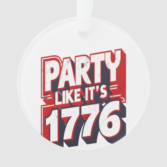 Party Like It's 1776 Funny Quote Ornament (Front)