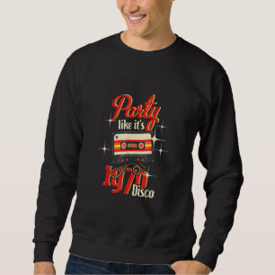 Party Like It's 1970 Disco  1970s Funky Party 70s  Sweatshirt