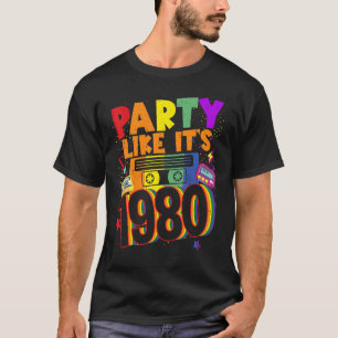 Party like its 1980 80s 90s Costume Retro Vintage  T-Shirt