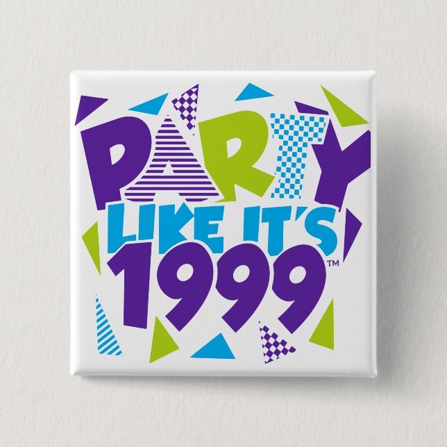 Party Like It's 1999®™ Button - Design 01 (Front)