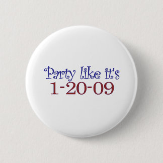 Party Like It's 1-20-2009 6 Cm Round Badge