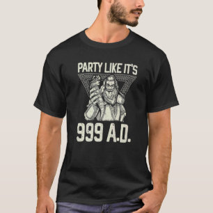Party Like It's 999 A D Viking Valkyrie Axe T-Shirt